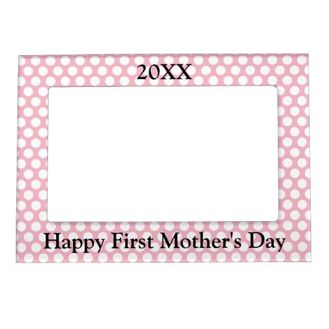Happy First Mother's Day 2017 White Polka Dot Magnetic Picture Frame (Front)