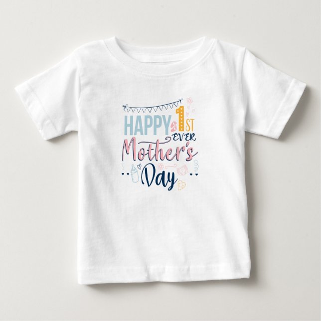 Happy First Mothers Day Ever 1st Time Mom Baby T-Shirt (Front)