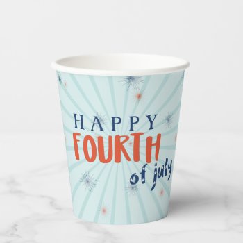 Happy Fourth Of July Firework Party Paper Cups by watermelontree at Zazzle