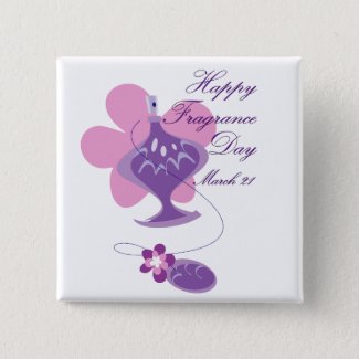 Happy Fragrance Day March 21 Pinback Button