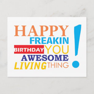 Happy freakin birthday you awesome living thing! postcard