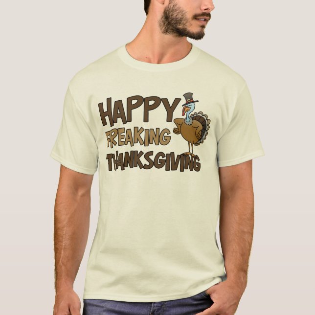 Happy Freaking Thanksgiving T-Shirt (Front)