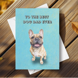 Happy French Bulldog Best Dog Dad Father's Day Card