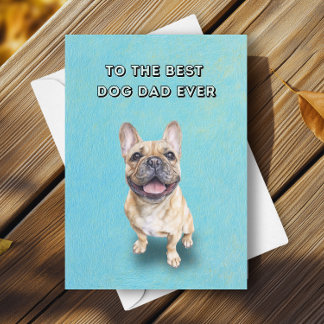 Happy French Bulldog Best Dog Dad Father's Day Card