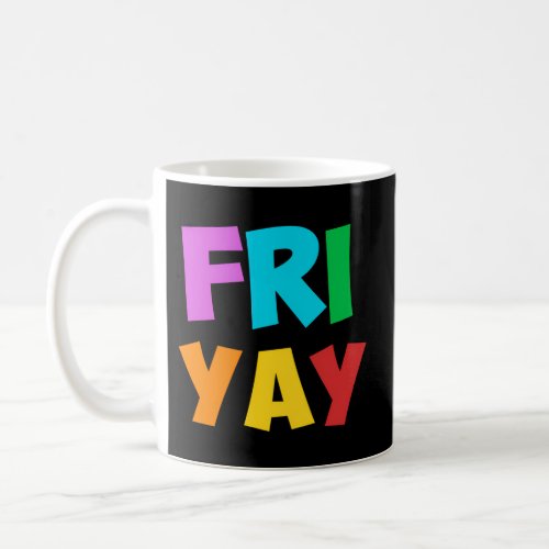 Happy Fri_Yay Friday Fun Teacher Coffee Mug