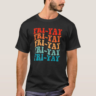 Happy Fri-Yay Friday Lovers Fun Teacher Groovy T-Shirt