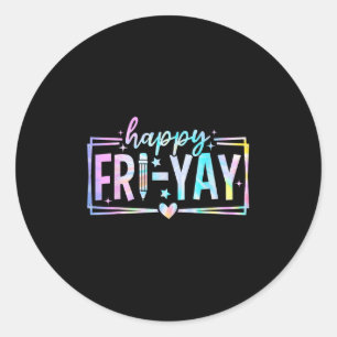 Happy Fri-yay Friday Lovers Funny Teacher Fri Yay Classic Round Sticker