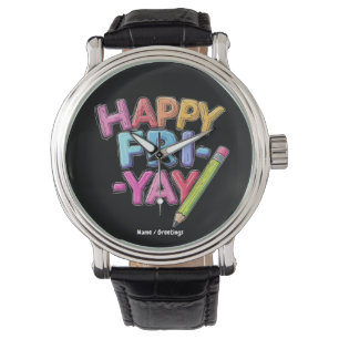 Happy Fri-Yay Friday Lovers Funny Weekend Teacher Watch