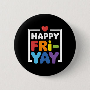 Happy Fri-yay Funny Teacher Life Weekend Pun Happy Button
