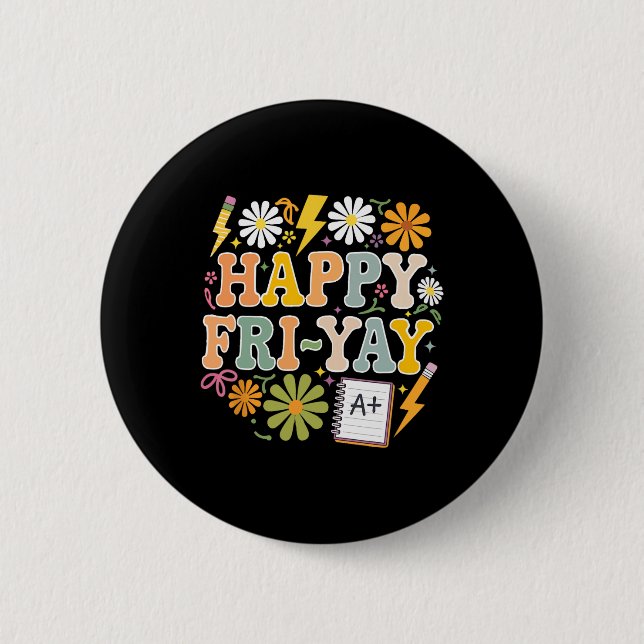 Happy Fri-yay Funny Teacher Life Weekend Pun Happy Button (Front)