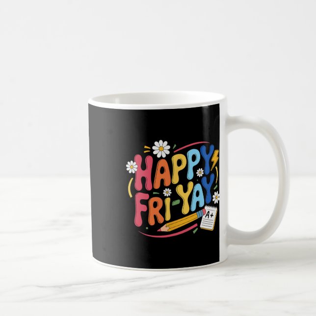 Happy Fri-yay Funny Teacher Life Weekend Pun Happy Coffee Mug (Right)