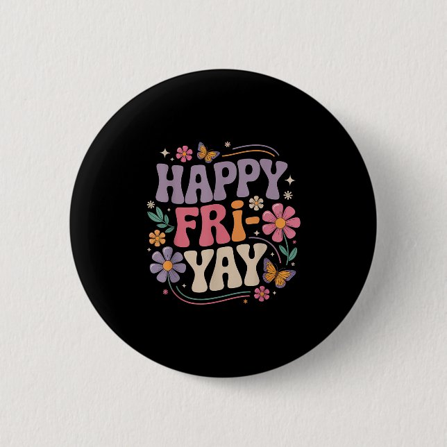 Happy Fri-yay Teacher Fry Yay Funny Friday Weekend Button (Front)