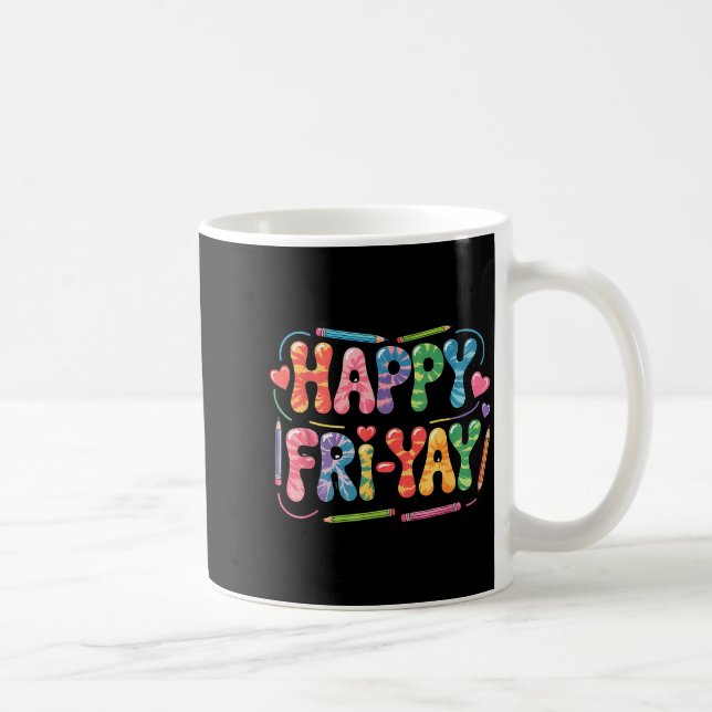 Happy Fri-yay Teacher Fry Yay Funny Friday Weekend Coffee Mug (Right)