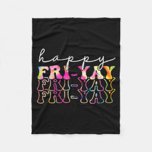 Happy Fri-yay Tie Dye Teachers Weekend Day Of The Fleece Blanket