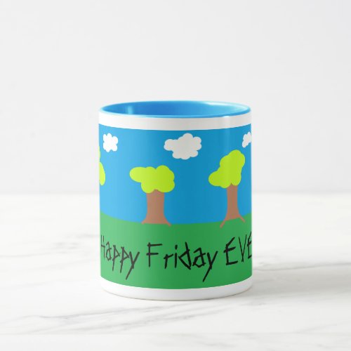 Happy Friday EVE  Mug