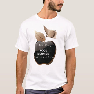 Happy Friday Good Morning T-Shirt