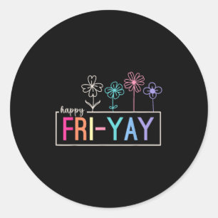 Happy Friday Teacher Fri-yay Funny Weekend Teacher Classic Round Sticker