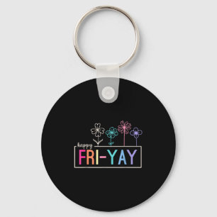 Happy Friday Teacher Fri-yay Funny Weekend Teacher Keychain