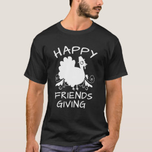 Happy Friendsgiving Day Dorm Thanksgiving Party T-Shirt