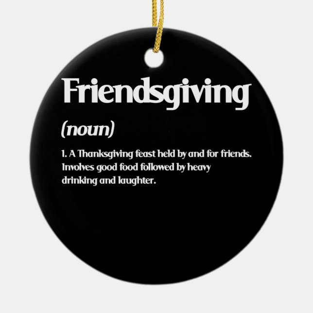 Happy Friendsgiving Definition Thanksgiving Ceramic Ornament (Front)