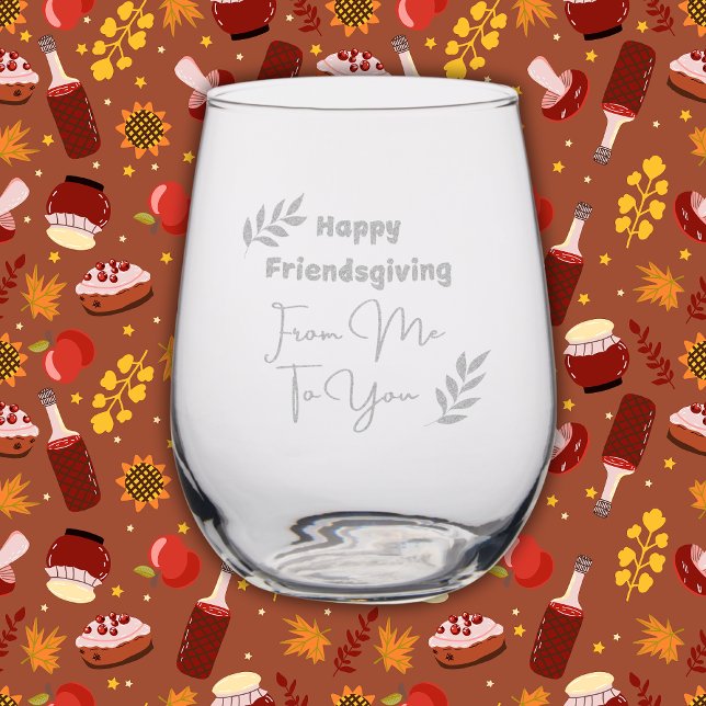 Happy Friendsgiving From Me to You Etched Stemless Wine Glass (Creator Uploaded)
