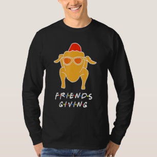 Happy Friendsgiving  Turkey Friends Giving T-Shirt