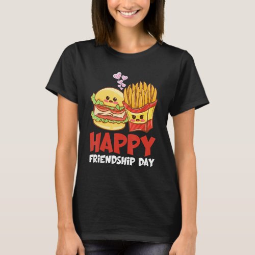 Happy Friendship Day Fries Burger T_Shirt