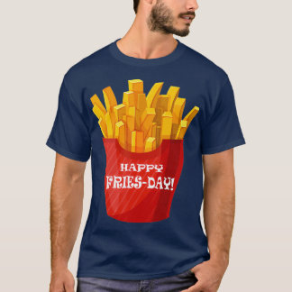 Happy Friesday  Funny Friday T T-Shirt