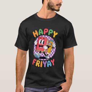 Happy Friyay, Friday Fri Yay Teacher, Funny School T-Shirt