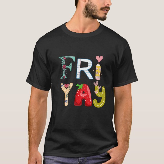 Happy Friyay Funny Fri Yay Teacher Student Friday T-Shirt (Front)