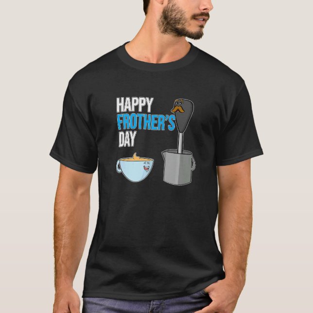 Happy Frothers Day Milk Frother And Coffee Cup Fat T-Shirt (Front)