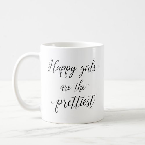 Happy girls are the prettiest coffee mug