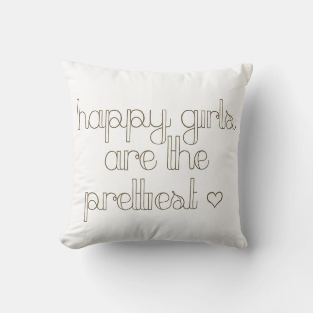 Happy Girls Are the Prettiest Inspirational Pillow (Front)