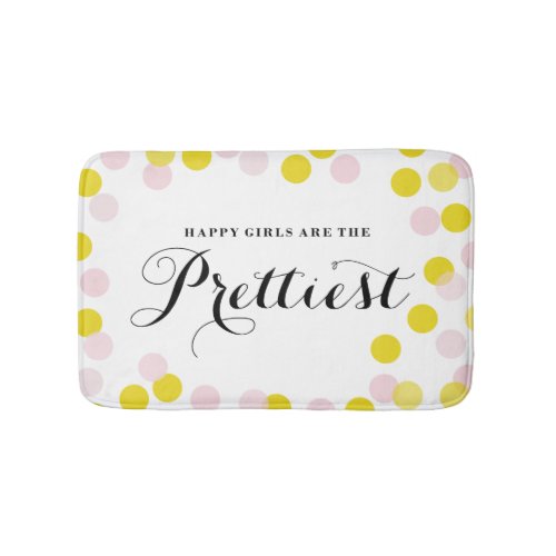 Happy Girls Are The Prettiest Quote Confetti Dots Bath Mat