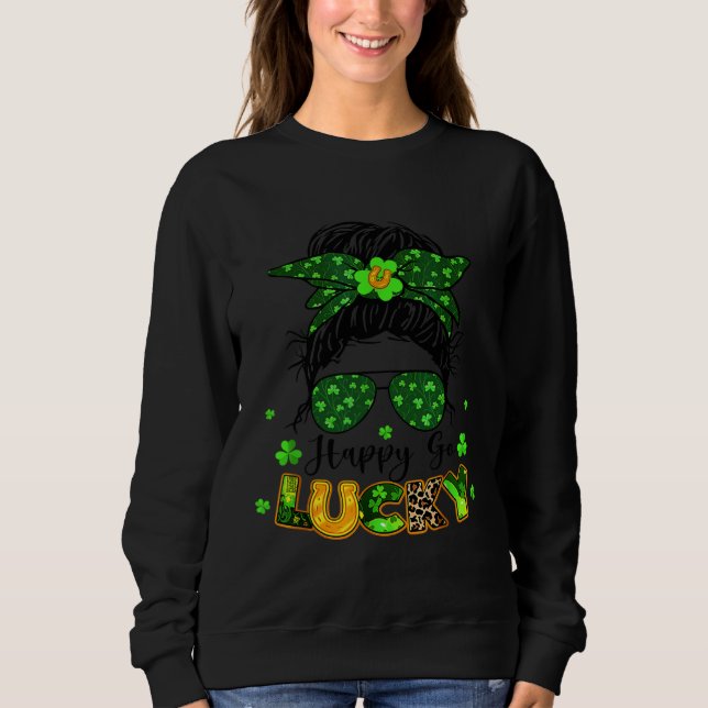 Happy Go Lucky Messy Bun Shamrock St Patrick s Day Sweatshirt (Front)