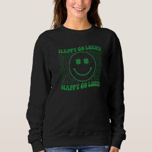 Happy Go Lucky Retro Groovy St Patricks Day Funny  Sweatshirt