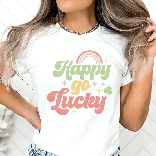 Happy Go Lucky Shirt St Patri Day Lucky T_Shirt