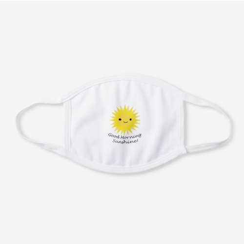 Happy Good Morning Sunshine Sun White Cotton Face Mask