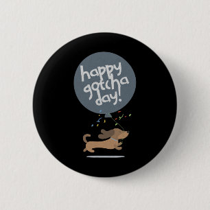 Happy Gotcha Day Dog New Puppy Adoption Birthday C Button