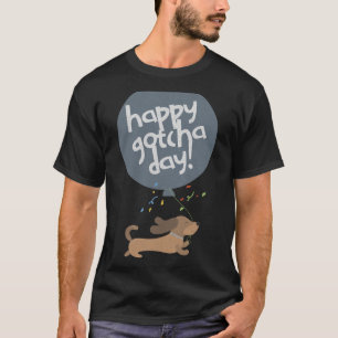 Happy Gotcha Day Dog New Puppy Adoption Birthday C T-Shirt