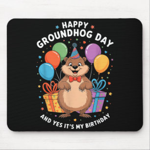 Happy Groundhog Day And Its My Birthday February 2 Mouse Pad