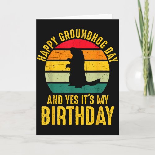 Happy Groundhog Day And Yes It’s My Birthday Funny