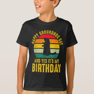 Happy Groundhog Day And Yes It’s My Birthday Funny T-Shirt