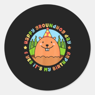 Happy Groundhog Day And Yes Its My Birthday Party Classic Round Sticker