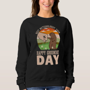 Happy Groundhog Day Best Meteorologist Ever 2 Sweatshirt