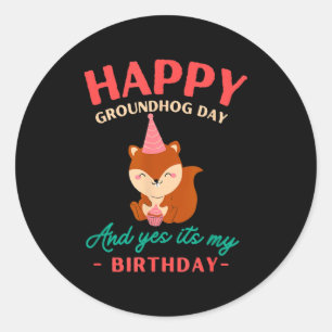 Happy Groundhog Day Birthday Groundhog Lovers Classic Round Sticker