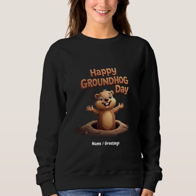 Happy Groundhog Day Celebrate with Humor, Fun Sweatshirt (Front)