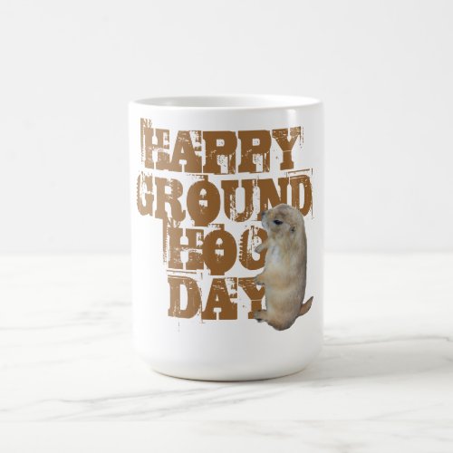 HAPPY GROUNDHOG DAY COFFEE MUG