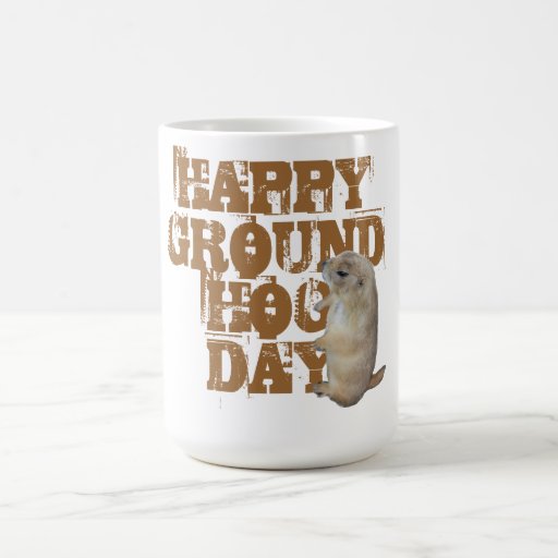 HAPPY GROUNDHOG DAY COFFEE MUG | Zazzle