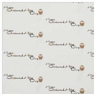 Happy Groundhog Day Fabric